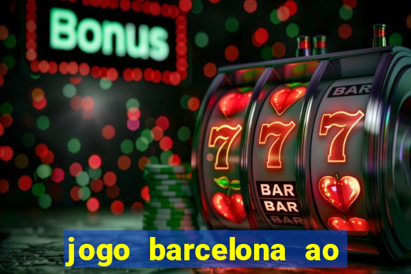 jogo barcelona ao vivo futemax